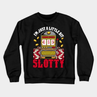 Jackpot Slot Machine design - I'm just a little bit slotty Crewneck Sweatshirt